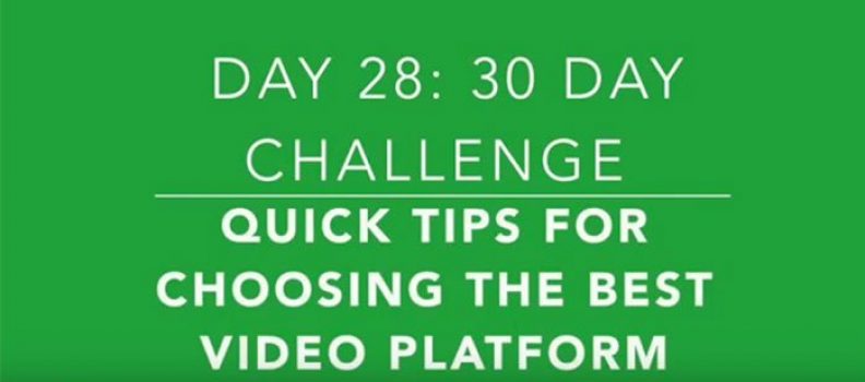 Day 28: Outside of YouTube, Your Best Options for Creating and Sharing Your Videos Online