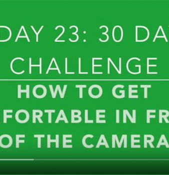 Day 23: More Video Marketing Tips For Getting Comfortable in Front of the Camera