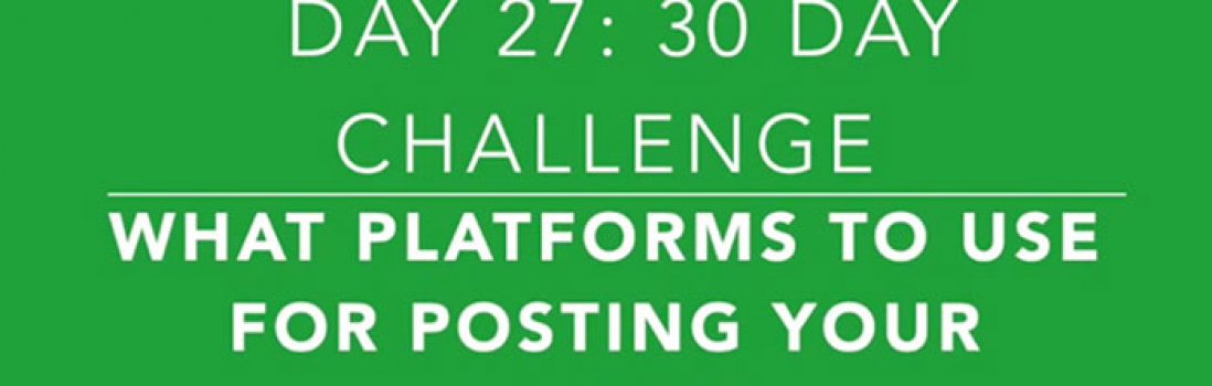 Day 27: How to Choose the Right Platform for Sharing Your Videos