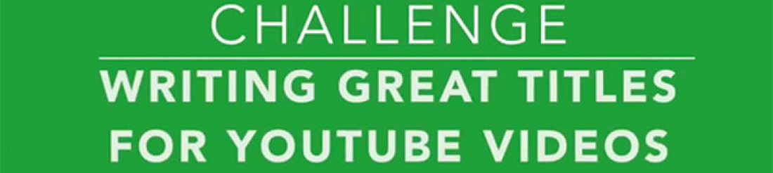 Day 30: How to Write Great Titles for Your YouTube Videos