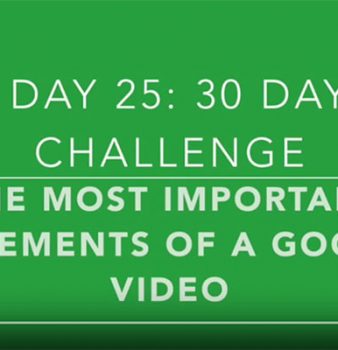 Day 25: The Two Most Important Elements to Great Marketing Videos