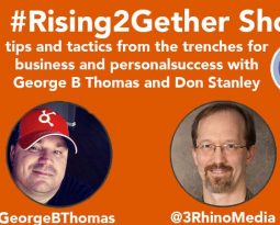 #Rising2Gether Biz/Life Show: ROI of Being Helpful @GeorgeBThomas @3RhinoMedia