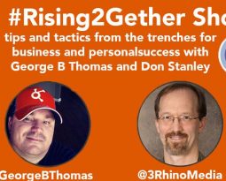 #Rising2Gether Life + Business + Purpose with @GeorgeBThomas @3RhinoMedia