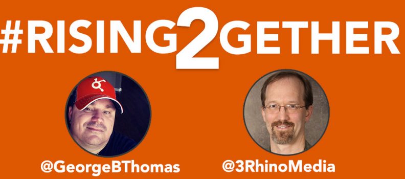 #Rising2Gether with @GeorgeBThomas & @3RhinoMedia